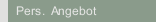 Pers.  Angebot