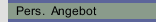 Pers.  Angebot